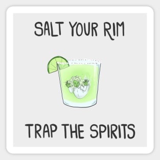 Salt the Rim, Trap the Spirits Sticker